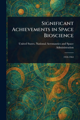 Significant Achievements in Space Bioscience - (Paperback or Softback)