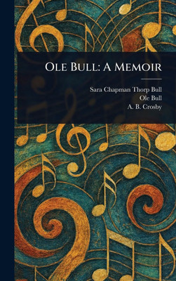Ole Bull: A Memoir - (Hardback or Cased Book)