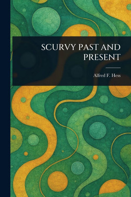 Scurvy Past and Present - (Paperback or Softback)