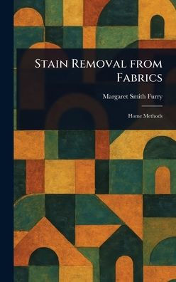 Stain Removal From Fabrics - (Hardback or Cased Book)