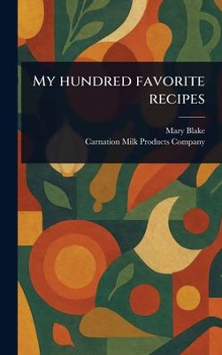 My Hundred Favorite Recipes - (Hardback or Cased Book)