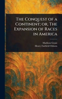 The Conquest of a Continent; or, The Expansion of Races in America - (Hardback or Cased Book)