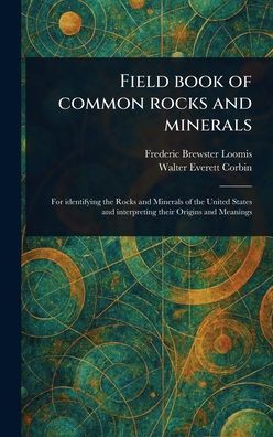 Field Book of Common Rocks and Minerals - (Hardback or Cased Book)