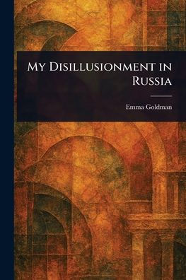 My Disillusionment in Russia - (Paperback or Softback)