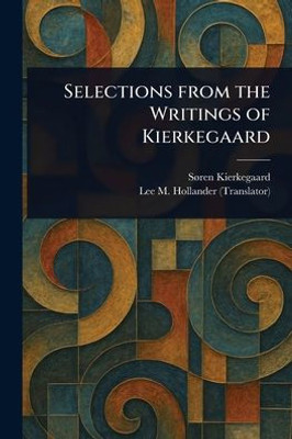 Selections From the Writings of Kierkegaard - (Paperback or Softback)