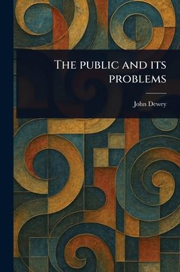 The Public and Its Problems - (Paperback or Softback)