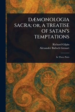 DÆMONOLOGIA SACRA; or, A TREATISE OF SATAN'S TEMPTATIONS - (Paperback or Softback)