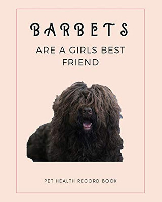 Barbets Are A Girls Best Friends: Pet Health Record Book | Barbet Dog Gift | Funny Dogs | 8x10
