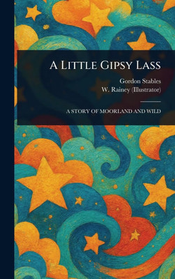A Little Gipsy Lass - (Hardback or Cased Book)