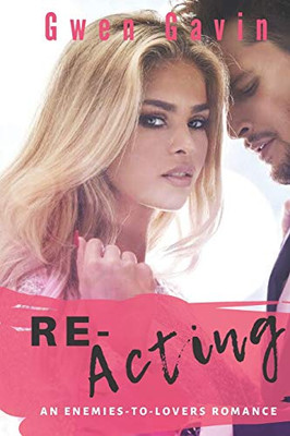 Re-Acting (An Enemies-to-Lover Romance)