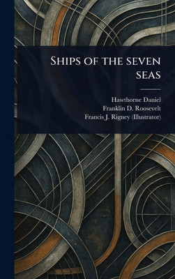 Ships of the Seven Seas - (Hardback or Cased Book)