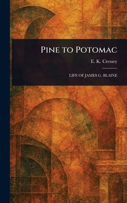 Pine to Potomac - (Hardback or Cased Book)