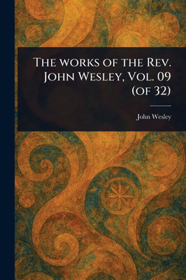 The Works of the Rev. John Wesley, Vol. 09 (of 32) - (Paperback or Softback)
