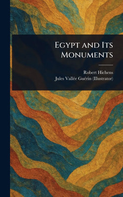 Egypt and Its Monuments - (Hardback or Cased Book)