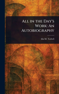 All in the Day's Work: An Autobiography - (Hardback or Cased Book)