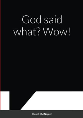 God Said What? Wow!