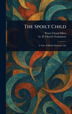 The Spoilt Child - (Hardback or Cased Book)