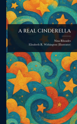 A Real Cinderella - (Hardback or Cased Book)