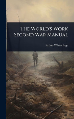 The World's Work Second War Manual - (Hardback or Cased Book)