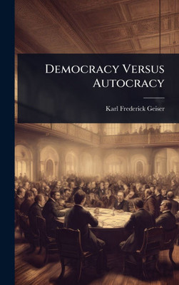 Democracy Versus Autocracy - (Hardback or Cased Book)