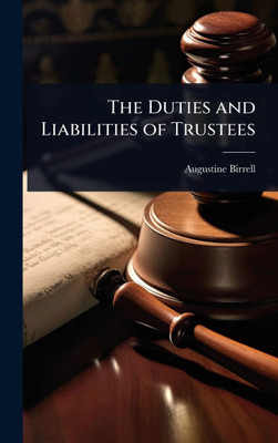 The Duties and Liabilities of Trustees - (Hardback or Cased Book)