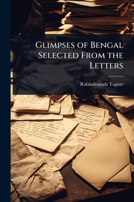 Glimpses of Bengal Selected From the Letters - (Paperback or Softback) Glimpses of Bengal Selected From the Letters - (Paperback or Softback)