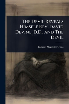 The Devil Reveals Himself Rev. David Devine, D.D., and The Devil - (Paperback or Softback)