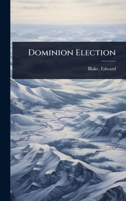 Dominion Election - (Hardback or Cased Book)
