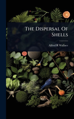 The Dispersal Of Shells - (Hardback or Cased Book)