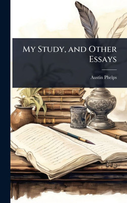 My Study, and Other Essays - (Hardback or Cased Book)