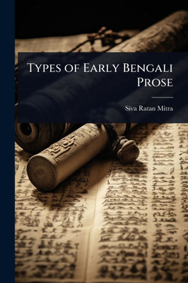 Types of Early Bengali Prose - (Paperback or Softback)