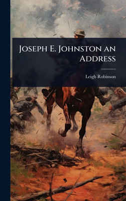 Joseph E. Johnston an Address - (Hardback or Cased Book)