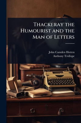Thackeray the Humourist and the Man of Letters - (Paperback or Softback)