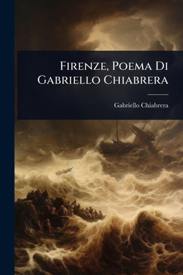 Firenze, Poema Di Gabriello Chiabrera - (Paperback or Softback)