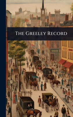 The Greeley Record - (Hardback or Cased Book)