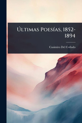 Ãltimas PoesÃ-as, 1852-1894 - (Paperback or Softback)