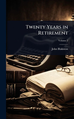 Twenty Years in Retirement - (Hardback or Cased Book)