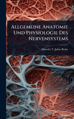 Allgemeine Anatomie Und Physiologie Des Nervensystems - (Hardback or Cased Book)
