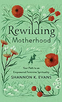 Rewilding Motherhood