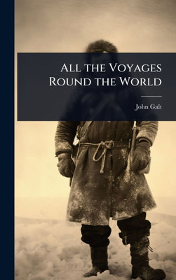 All the Voyages Round the World - (Hardback or Cased Book)