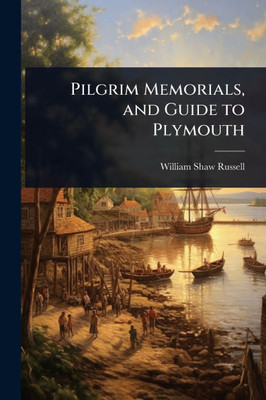 Pilgrim Memorials, and Guide to Plymouth - (Paperback or Softback)