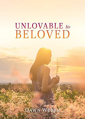 Unlovable To Beloved