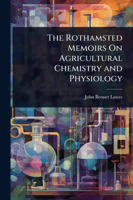 The Rothamsted Memoirs On Agricultural Chemistry and Physiology - (Paperback or Softback)