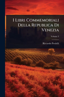 I Libri Commemoriali Della Republica Di Venezia - (Paperback or Softback)