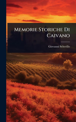 Memorie Storiche Di Caivano - (Hardback or Cased Book)