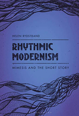 Rhythmic Modernism: Mimesis and the Short Story