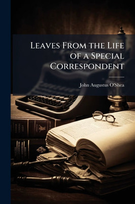 Leaves From the Life of a Special Correspondent - (Paperback or Softback)