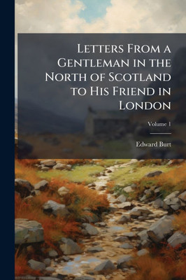 Letters From a Gentleman in the North of Scotland to His Friend in London - (Paperback or Softback)
