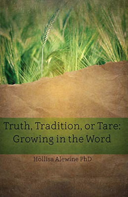 Truth, Tradition, or Tare: Growing in the Word (BEKY Books) (Volume 7)