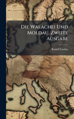 Die Walachei Und Moldau, Zweite Ausgabe - (Hardback or Cased Book)
